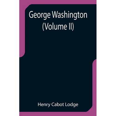 George Washington (Volume II)