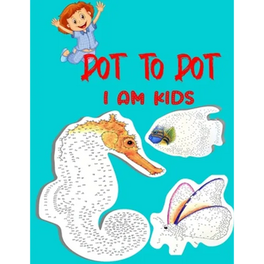 Dot To Dot I Am Kids: Testing and Fun Dot to Dot Puzzles for Kids, Toddlers, Boys and Girls Ages 8-10, 10-12