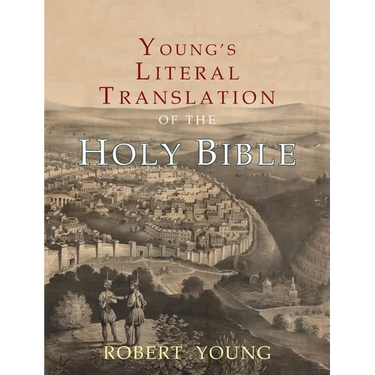 Young's Literal Translation of the Holy Bible: With Prefaces to 1st, Revised, & 3rd Editions