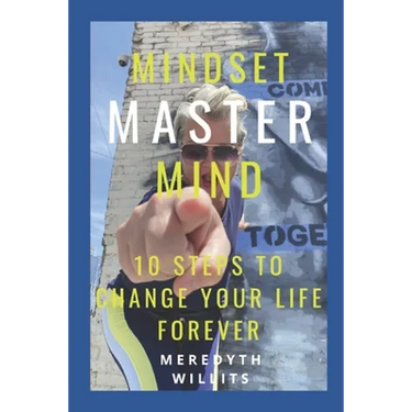Mindset Master Mind: 10 Steps to Change Your Life Forever