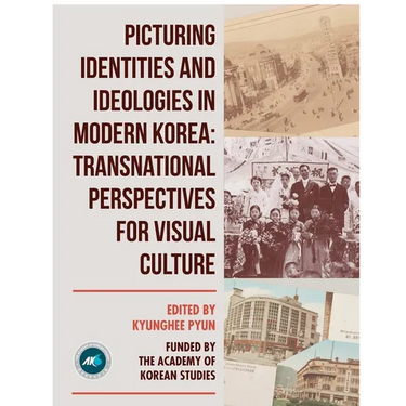 Picturing Identities and Ideologies in Modern Korea: Transnational Perspectives for Visual Culture