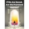 If We Are Saved, Are We Promised Heaven?