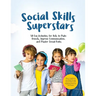 Social Skills Superstars: Boost Confidence and Build Strong Social Skills with Engaging Exercises and Games