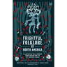 Frightful Folklore of North America: Illustrated Folk Horror from Greenland to the Panama Canal