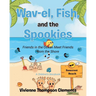 Wav-el, Fish, and the Spookies: Friends in the Ocean Meet Friends from the Shore: A Children's Storybook