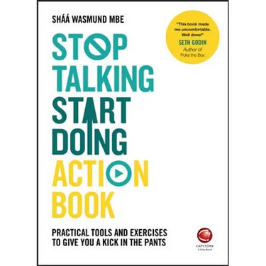 Stop Talking, Start Doing Action Book: Practical Tools and Exercises to Give You a Kick in the Pants