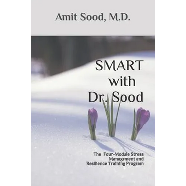 SMART with Dr. Sood: The Four-Module Stress Management And Resilience Training Program