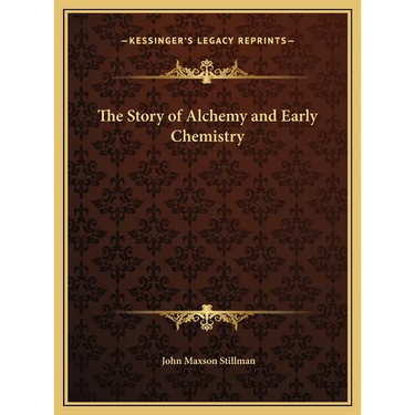The Story of Alchemy and Early Chemistry