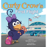 Curly Crow's First Flight: A Children's Picture Book for Boys Girls Traveling Kids Ages 4-8 Airplane Airport Adventure