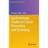 Epidemiologic Studies in Cancer Prevention and Screening