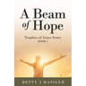 A Beam of Hope: Trophies of Grace Series Book 1