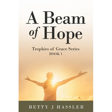A Beam of Hope: Trophies of Grace Series Book 1