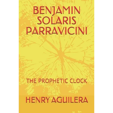 Benjamin Solaris Parravicini: The Prophetic Clock