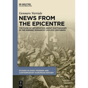 News from the Epicentre: The Flow of Information about Earthquakes in the Hispanic Monarchy (XVI-XVII Centuries)