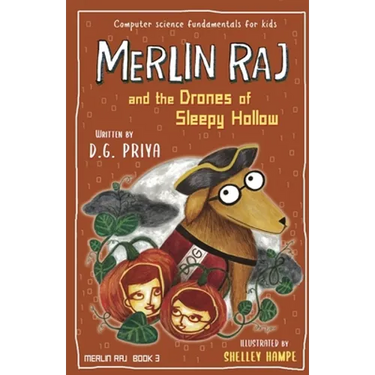 Merlin Raj and the Drones of Sleepy Hollow: A Halloween Dog's Tale