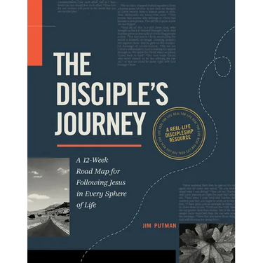The Disciple's Journey: A 12-Week Road Map for Following Jesus in Every Sphere of Life