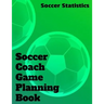 Soccer Coach Game Planning Book