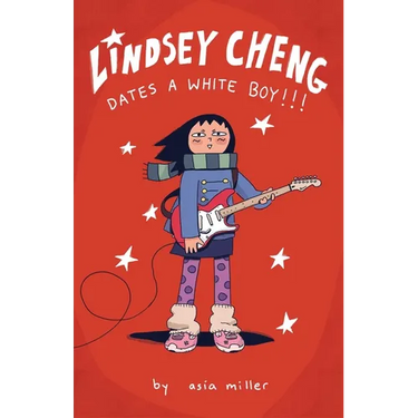 Lindsey Cheng Dates a White Boy!!!: A Graphic Novel