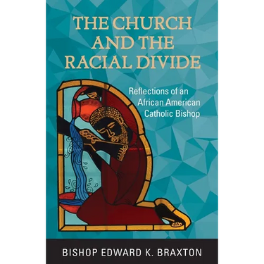 The Church and the Racial Divide: Reflections of an African American Catholic Bishop