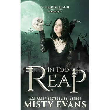 In Too Reap, The Accidental Reaper Paranormal Urban Fantasy Series, Book 3
