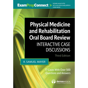 Physical Medicine and Rehabilitation Oral Board Review: Interactive Case Discussions