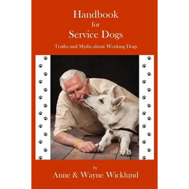 Handbook for Service Dogs: Truths and Myths about Working Dogs