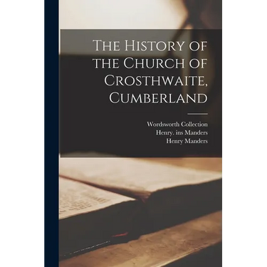 The History of the Church of Crosthwaite, Cumberland
