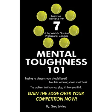 Mental Toughness 101: The Tennis Player's Guide To Being Mentally Tough