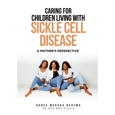 Caring For Children Living With Sickle Cell Disease - A Mother's Perspective