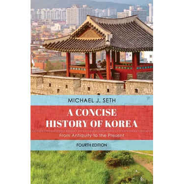 A Concise History of Korea: From Antiquity to the Present, Fourth Edition