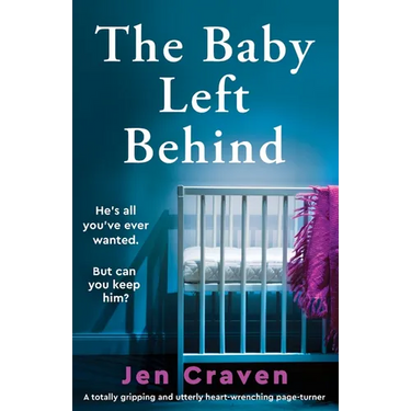 The Baby Left Behind: A totally gripping and utterly heart-wrenching page-turner