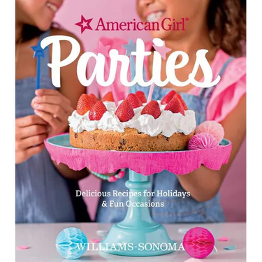 American Girl Parties: Delicious Recipes for Holidays & Fun Occasions