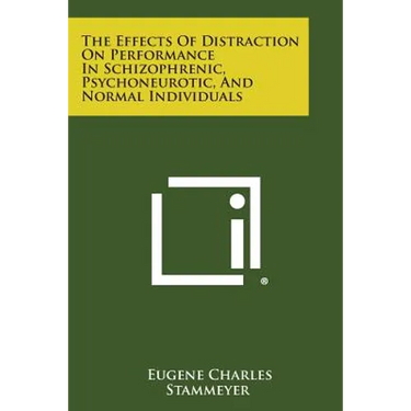 The Effects of Distraction on Performance in Schizophrenic, Psychoneurotic, and Normal Individuals