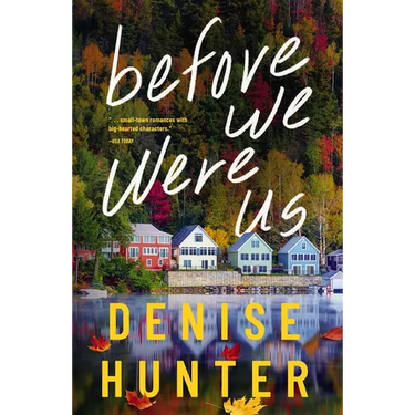 Before We Were Us: A Sweet, Cozy, Second-Chance Romance
