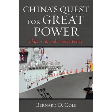 China's Quest for Great Power: Ships, Oil, and Foreign Policy