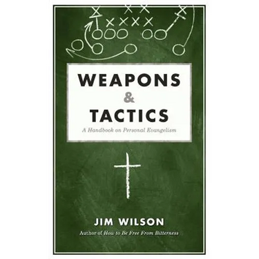 Weapons & Tactics: A Handbook on Personal Evangelism