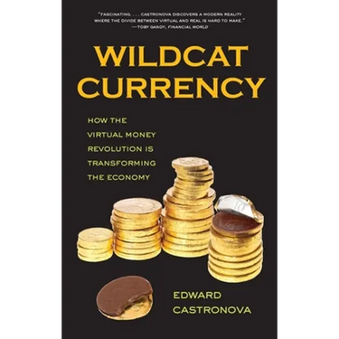 Wildcat Currency: How the Virtual Money Revolution Is Transforming the Economy