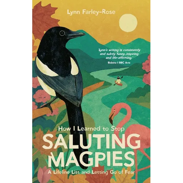 How I Learned to Stop Saluting Magpies: A Lifeline List and Letting Go of Fear