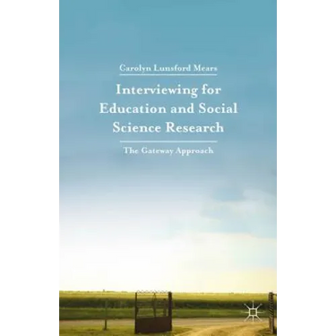 Interviewing for Education and Social Science Research: The Gateway Approach