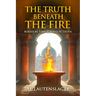 The Truth Beneath the Fire: Buried by Time, Ignited by Truth