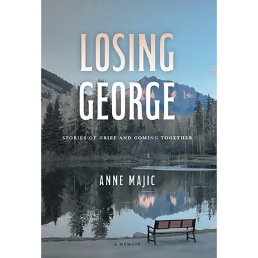 Losing George: Stories of Grief and Coming Together