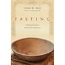 Fasting: Spiritual Freedom Beyond Our Appetites