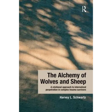 The Alchemy of Wolves and Sheep: A Relational Approach to Internalized Perpetration in Complex Trauma Survivors