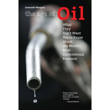 Age of Oil: What They Don't Want You to Know About the World's Most Controversial Resource