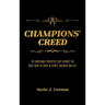 CHAMPIONS' Creed: The Undeniable Principles That Separate the Good From the Great in Sports, Business and Life.