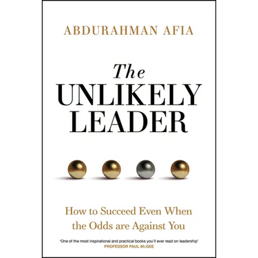The Unlikely Leader: How to Succeed, Even When the Odds Are Against You