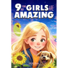 9 Year Old Girls Are Amazing: Empowering True Stories Book for 9 Year Old Girls