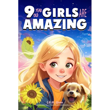 9 Year Old Girls Are Amazing: Empowering True Stories Book for 9 Year Old Girls