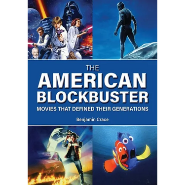 The American Blockbuster: Movies That Defined Their Generations