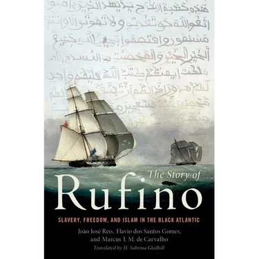 The Story of Rufino: Slavery, Freedom, and Islam in the Black Atlantic